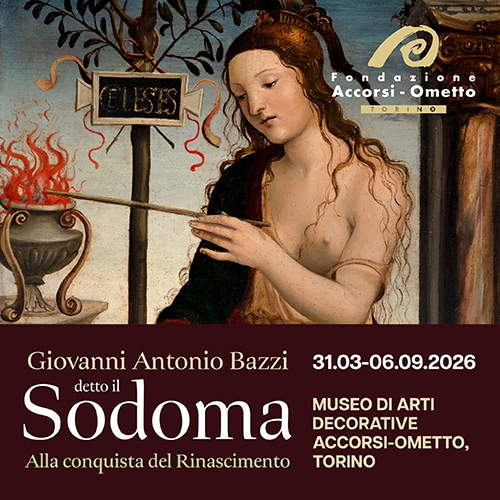 Giovanni Antonio Bazzi detto il Sodoma Alla conquista del Rinascimento - MUSEO DI ARTI DECORATIVE ACCORSI-OMETTO, TORINO fino al 6 settembre 2026
